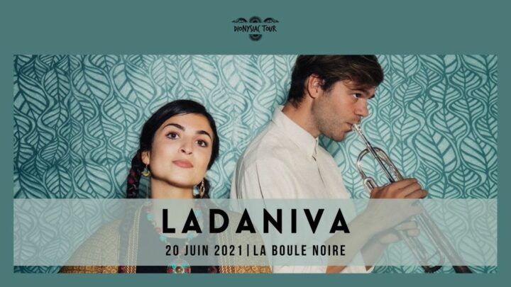 Dionysiac Tour, structure adhérente du Réseau MAP, annonce le concert de Ladaniva à La Boule Noire le 20 juin 2021