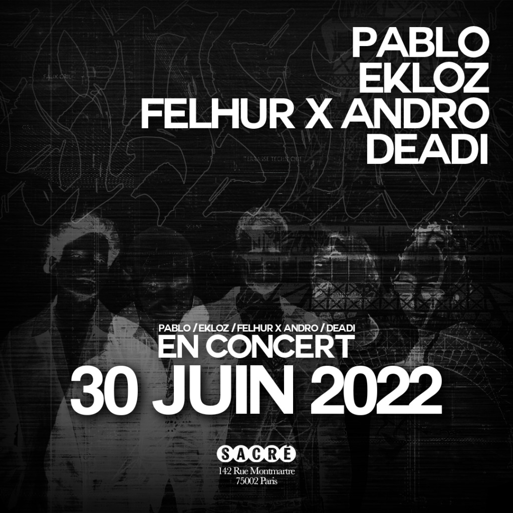 AP présente Pablo, Ekloz, Felhur x Andro et Deadi au Sacré le 30 juin , Artichaut Productions, structure adhérente du réseau map